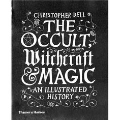 The Occult, Witchcraft and Magic : An Illustrated History Witchcraft Magic, Chaos Magic, Witchcraft Books, Dark Books, Aleister Crowley, The Occult, Witch Books, The Supernatural, George Orwell