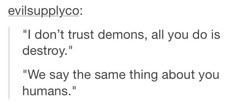 the text is written in black and white on a piece of paper that says,'i don't trust demons, all you do is destroy we