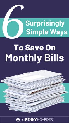 the 6 surprising simple ways to save on month - long bills by penny hoarder