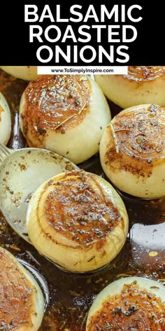 some baked onions are being cooked in a skillet with the words balsamic roasted onions