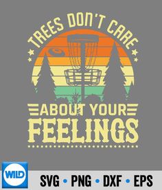 the words trees don't care about your feelings and basketball hoop