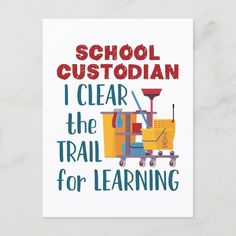 a card with the words school custorian i clear the trail for learning on it