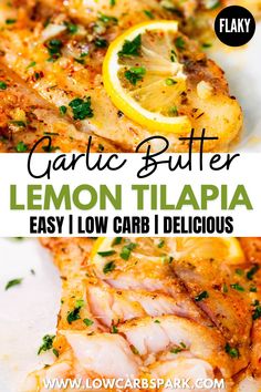 a close up of a plate of food with lemon and parsley on top that says garlic butter lemon tilapia easy low carb i delicious