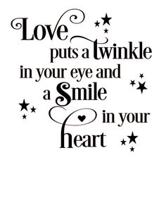 the words love puts a twinkle in your eye and smile in your heart