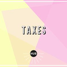 a pink and yellow background with the words taxes in black letters on top of it