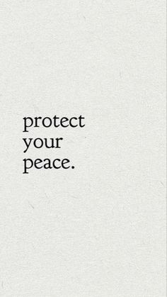 the words protect your peace written in black on a white background