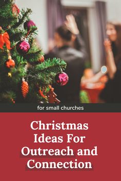 a christmas tree with people in the background text reads for small churches christmas ideas for outreach and connection