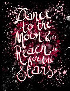 an iphone photo with the words dance to the moon and reach for the stars on it