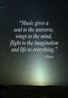 the night sky with stars above it and a quote about music gives a soul to the universe