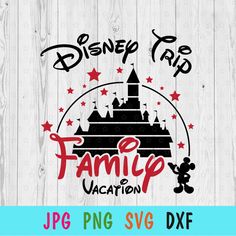 the disney trip family vacation svg file is shown on a white wooden background with red stars