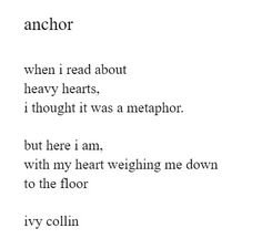 a poem written in black and white with the words, i am not an anchor when i read about heavy hearts, i thought it was