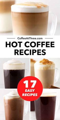 three different types of hot coffees with text overlay that says 17 easy recipes