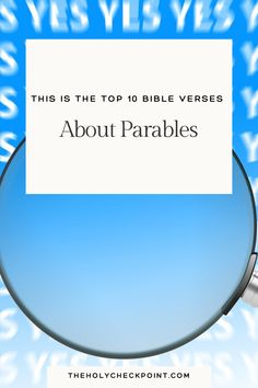 a magnifying glass with the words, this is the top 10 bible verse about parables