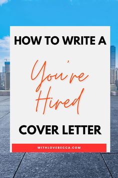 a sign that says how to write a you're fired cover letter with the city in the background