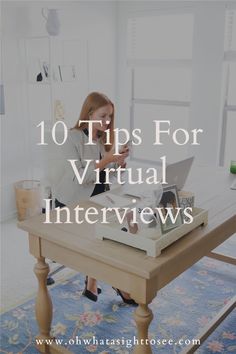 a woman sitting at a table with her laptop on it and the words 10 tips for virtual interviews