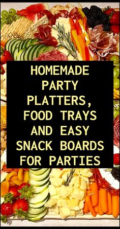 there is a sign that says homemade party platters, food trays and easy snack boards for parties