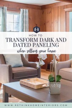 a living room with couches and chairs in the background text reads how to transform dark and dated paneling when selling your home