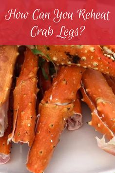 how can you reheat crab legs? with text overlay that reads, how can you reheat crab legs?