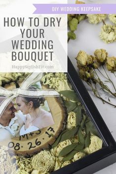 a photo frame with flowers on it and the words how to dry your wedding bouquet