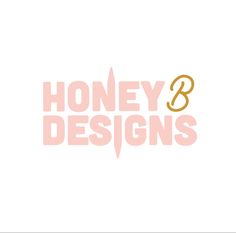 the words honey designs are in pink and gold on a white background with an image of a