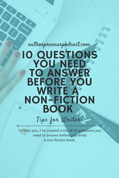 a woman's hand on top of a notebook with the words 10 questions you need to answer before you write a non - fiction book