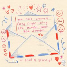 a drawing of an envelope with the words you have survived every single thing you thought that you wouldt be proud of yourself