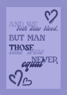 some type of lettering with hearts on the bottom and words below it that read, and we both draw thou but man those we never equal