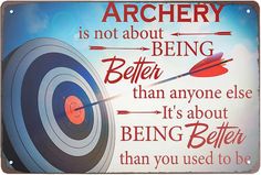 an arrow with the words archery is not about being better than anyone else it's about being better than you used to be