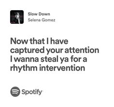 an ad for spotify with the caption now that i have captured your attention