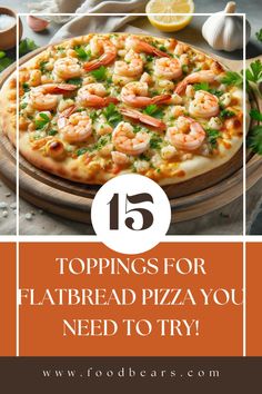 a pizza with shrimp on it and the words topps for flatbread pizza you need to try