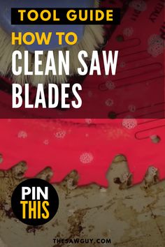 the tools needed to clean saw blades are shown with text overlay that reads tool guide how to clean saw blades pin this