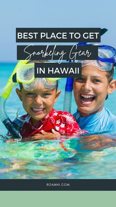 two children in the ocean with text overlay saying best place to get snorking gear in hawaii