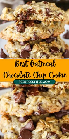 chocolate chip cookies stacked on top of each other with the words best oatmeal chocolate