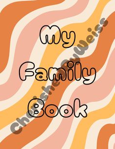 an orange and white book cover with the words, my family book