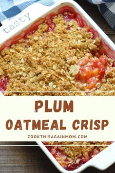 plum oatmeal crisp in a white dish with the words plum oatmeal crisp above it