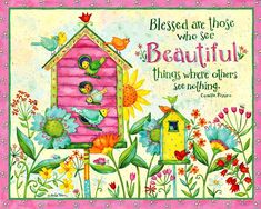 a pink birdhouse with flowers and birds on it is surrounded by words that read,'blessed are those who set beautiful things where others see nothing