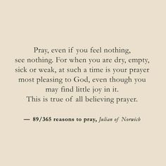 a quote that reads pray, even if you feel nothing