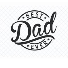 the best dad ever logo is shown in black and white