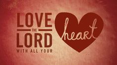 the words love the lord with all your heart