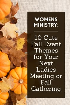 some pumpkins and leaves with the words women's ministry written in white on top