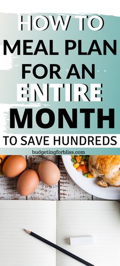 an image of a meal with the words how to meal plan for an entire month to save hundreds