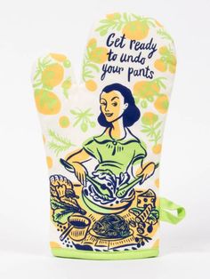 an oven mitt with a woman cooking on it and the words get ready to under your pants