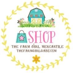 the farm girl mercantile logo with flowers and a house in the background that says shop