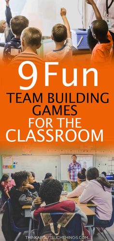 a group of kids sitting at desks with the text 9 fun team building games for the classroom