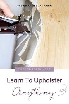 someone using scissors to cut fabric with the words learn to upholster on it