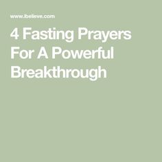 the words 4 fasting prayers for a powerful breakthrouh on a green background