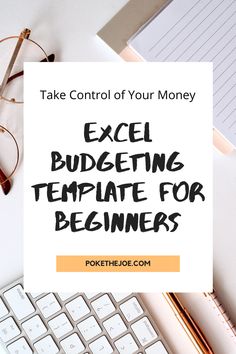 a computer keyboard with the words excel budgeting template for beginners