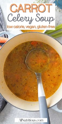 carrot celery soup in a large white bowl with a spoon inside and the title overlay reads carrot celery soup low calories, vegan gluten - free