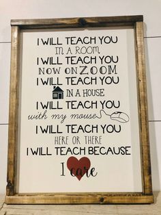 a wooden frame with a quote on it that says, i will teach you in a room