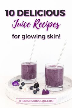 two glasses filled with blueberry smoothie on top of a marble tray and the words 10 delicious juice recipes for glowing skin